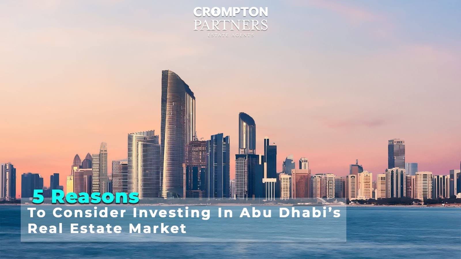 5 Reasons to Consider Investing in Abu Dhabi’s Real Estate Market