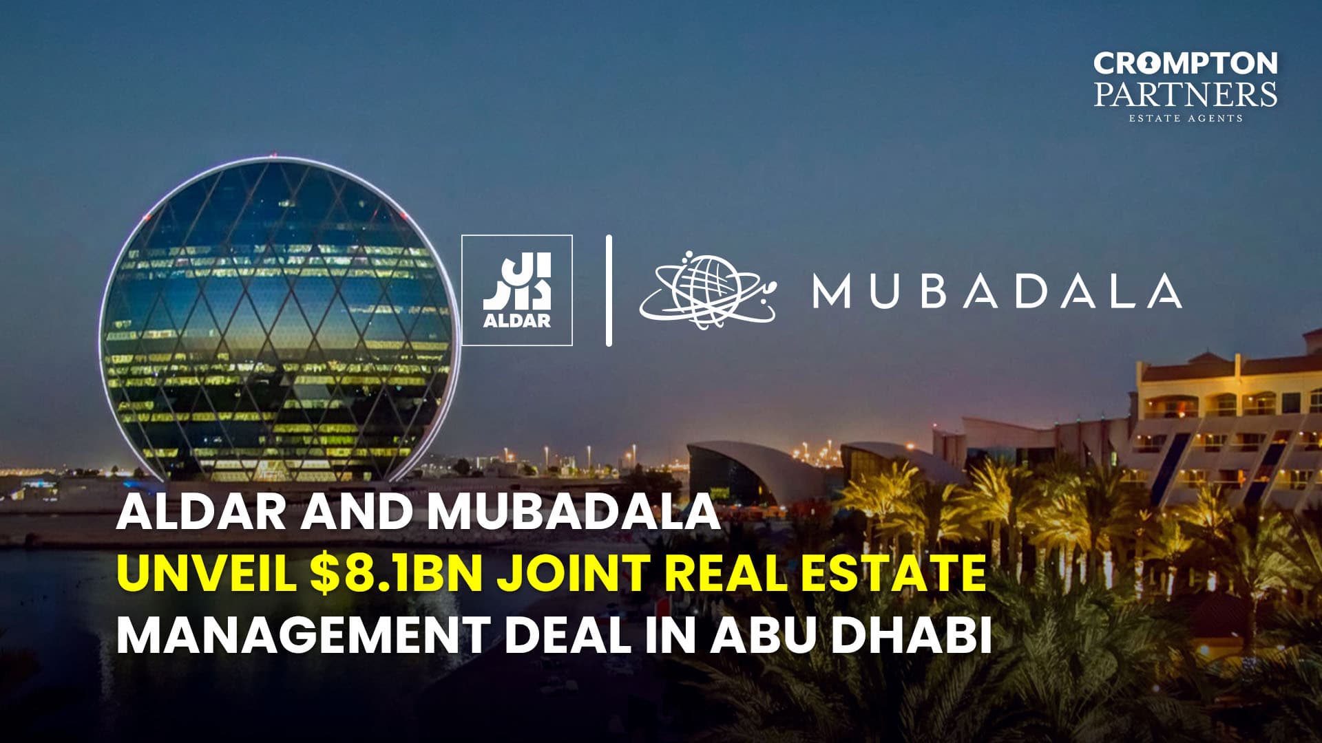 Aldar and Mubadala Unveil $8.1bn Joint Real Estate Management Deal in Abu Dhabi