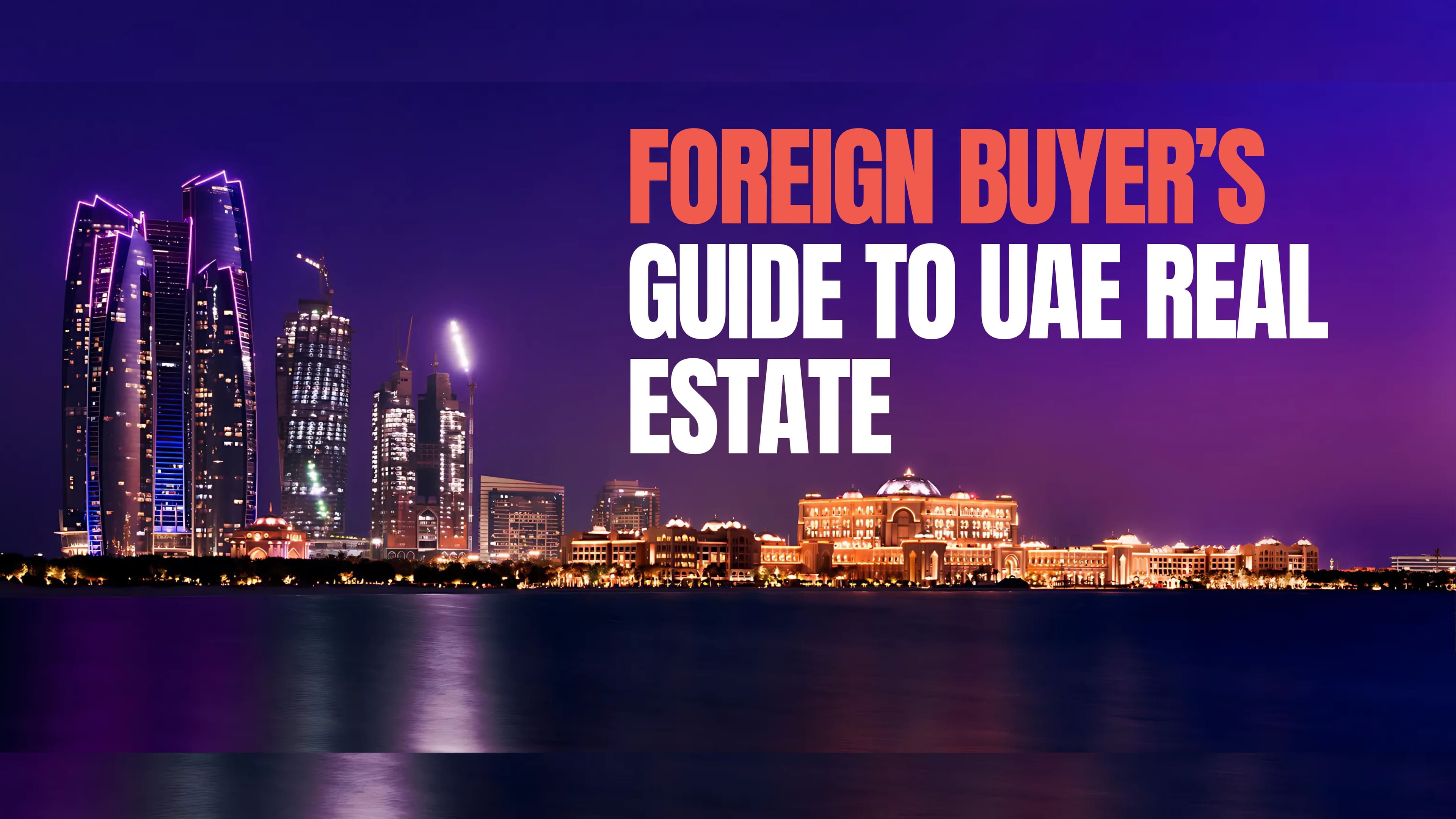 Property Laws, Fees, and Process: Key Rules Foreign Buyers Must Know in the UAE