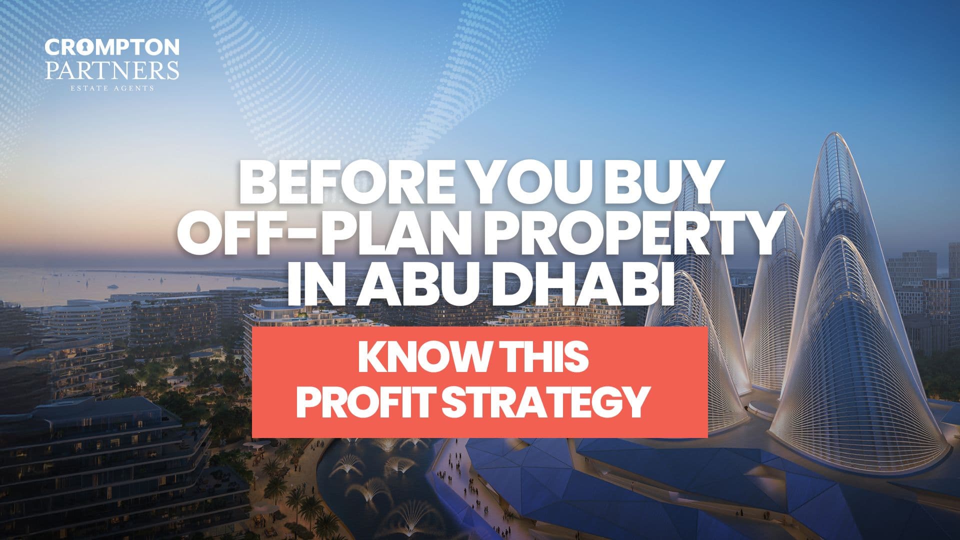 Before You Buy Off-Plan Property in Abu Dhabi, Know This Profit Strategy